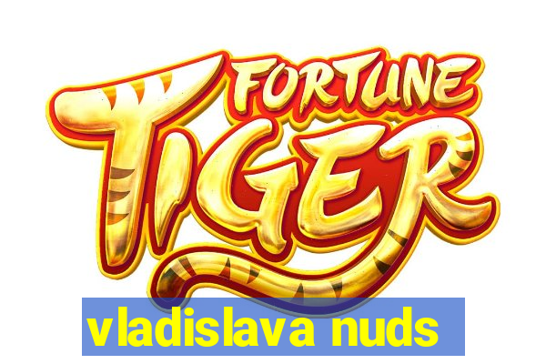 vladislava nuds